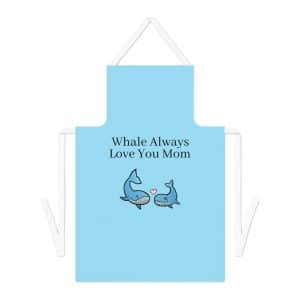 Whale Always Love You Mom Apron