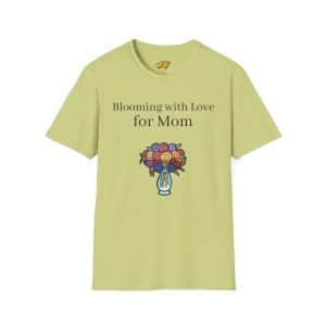 Blooming with Love for Mom T-Shirt